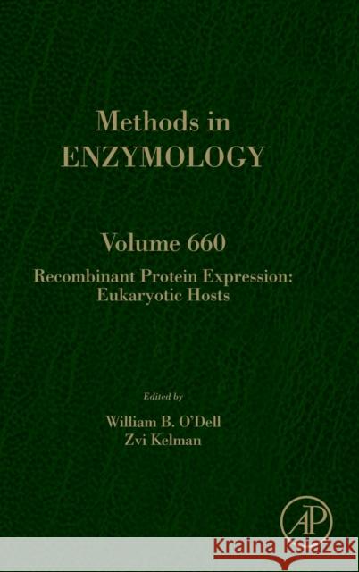 Recombinant Protein Expression: Eukaryotic Hosts: Volume 660 Kelman, Zvi 9780323907378