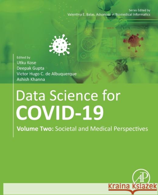 Data Science for Covid-19: Volume 2: Societal and Medical Perspectives Utku Kose Deepak Gupta Victor Hugo Costa d 9780323907699 Academic Press