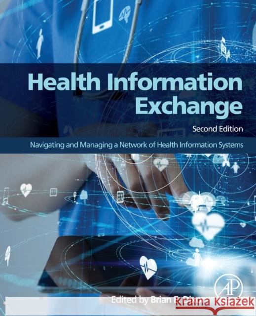 Health Information Exchange: Navigating and Managing a Network of Health Information Systems Brian Dixon 9780323908023 Elsevier Science & Technology