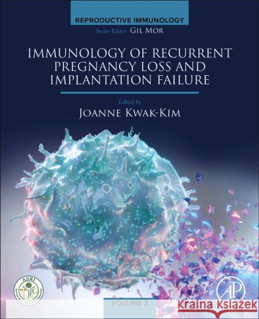 Immunology of Recurrent Pregnancy Loss and Implantation Failure Kwak-Kim, Joanna 9780323908054