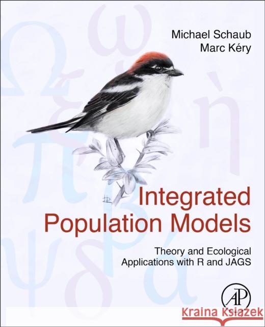 Integrated Population Models: Theory and Ecological Applications with R and JAGS Marc (Senior Scientist, Swiss Ornithological Institute, Basel, Switzerland) Kery 9780323908108 Academic Press