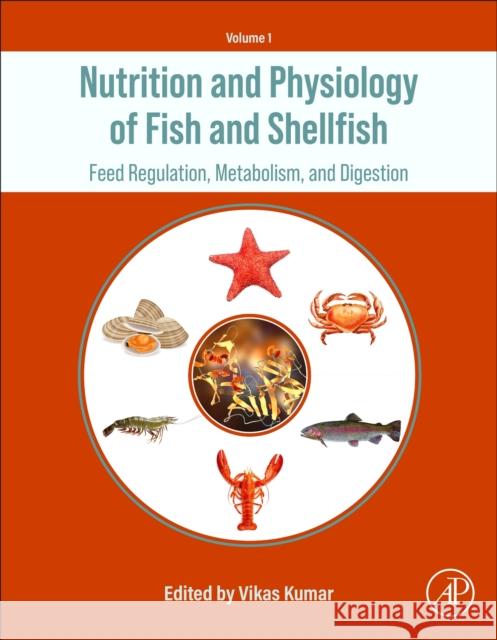 Nutrition and Physiology of Fish and Shellfish: Feed Regulation, Metabolism, and Digestion  9780323908733 Academic Press