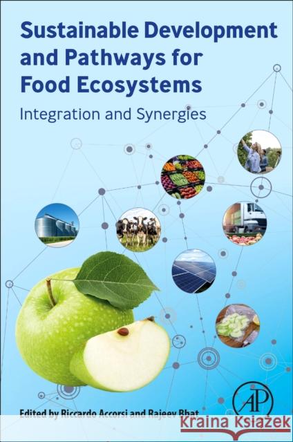 Sustainable Development and Pathways for Food Ecosystems: Integration and Synergies Accorsi, Riccardo 9780323908856