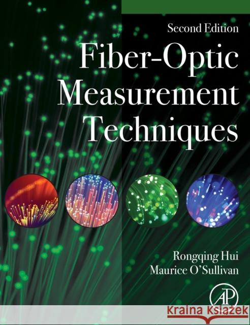 Fiber-Optic Measurement Techniques Hui, Rongqing 9780323909570 Academic Press