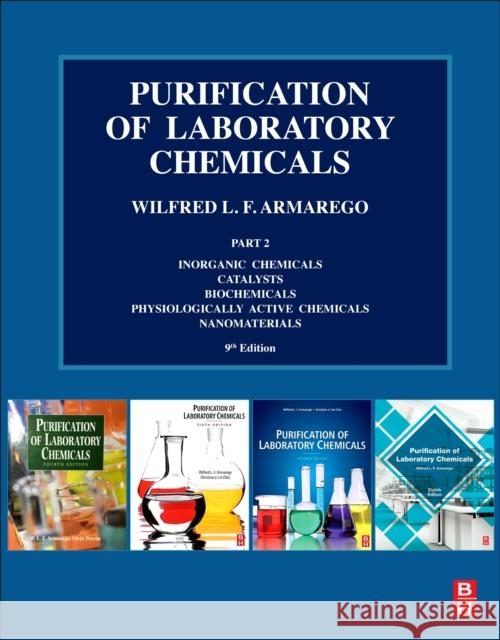 Purification of Laboratory Chemicals: Part 2 Inorganic Chemicals, Catalysts, Biochemicals, Physiologically Active Chemicals, Nanomaterials Armarego, W. L. F. 9780323909686 Elsevier - Health Sciences Division