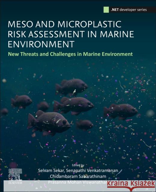 Meso and Microplastic Risk Assessment in Marine Environments: New Threats and Challenges  9780323909808 Elsevier - Health Sciences Division