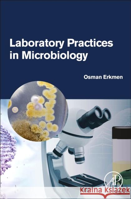 Laboratory Practices in Microbiology Osman Erkmen 9780323910170