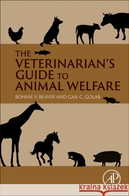 The Veterinarian's Guide to Animal Welfare Gail (Chief Veterinary Officer, American Veterinary Medical Association) Golab 9780323910187 Elsevier Science & Technology