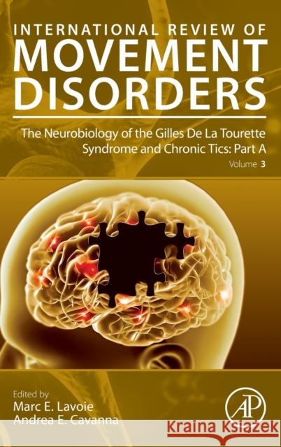 The Neurobiology of the Gilles de la Tourette Syndrome and Chronic Tics: Part a: Volume 3 Lavoie, Marc E. 9780323910347 Academic Press