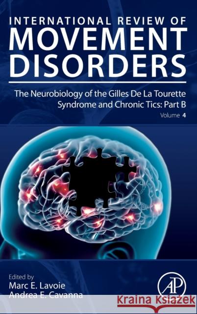 The Neurobiology of the Gilles de la Tourette Syndrome and Chronic Tics: Part B: Volume 4 Marc E. Lavoie Andrea E. Cavanna 9780323910361 Academic Press