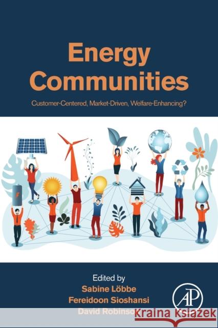 Energy Communities: Customer-Centered, Market-Driven, Welfare-Enhancing? Loebbe, Sabine 9780323911351 Academic Press