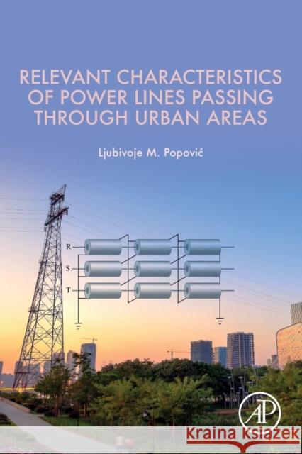 Relevant Characteristics of Power Lines Passing Through Urban Areas Ljubivoje M. Popovic 9780323911368 Academic Press