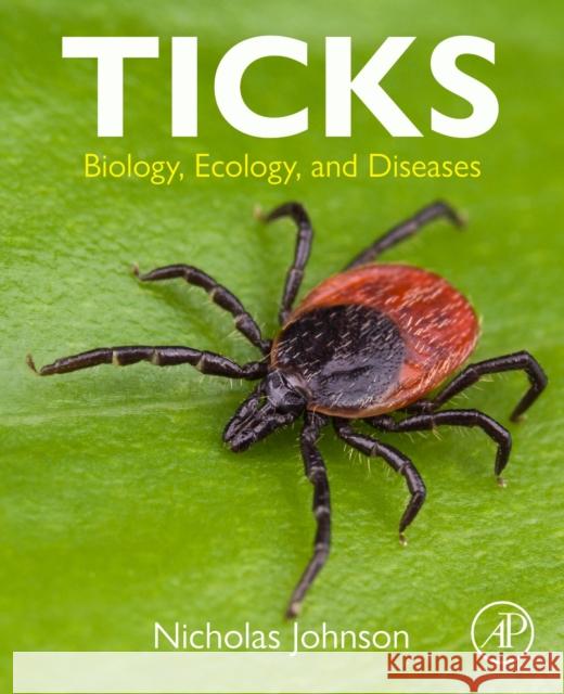 Ticks: Biology, Ecology, and Diseases Johnson, Nicholas 9780323911481 Elsevier Science & Technology