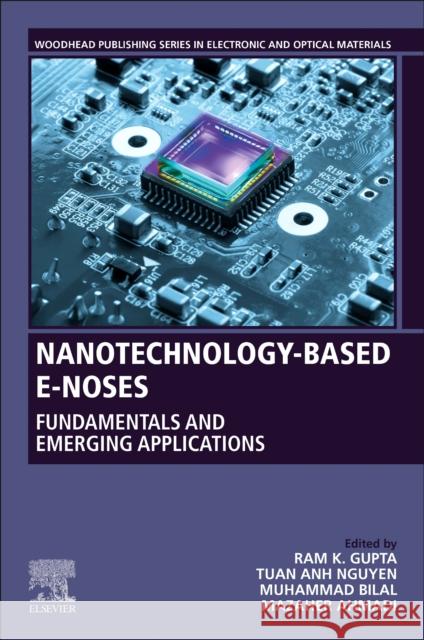 Nanotechnology-Based E-Noses: Fundamentals and Emerging Applications Gupta, Ram K. 9780323911573 Elsevier Science Publishing Co Inc