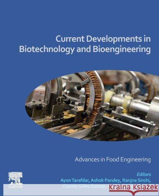 Current Developments in Biotechnology and Bioengineering: Advances in Food Engineering Ayon Tarafdar Ashok Pandey Ranjna Sirohi 9780323911580