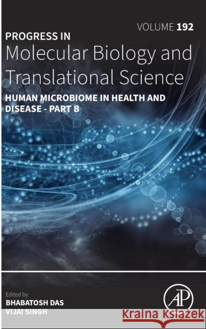 Human Microbiome in Health and Disease - Part B: Volume 192 Bhabatosh Das Vijai Singh 9780323912105 Academic Press