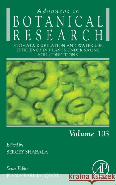 Stomata Regulation and Water Use Efficiency in Plants Under Saline Soil Conditions: Volume 103 Shabala, Sergey 9780323912174 Academic Press