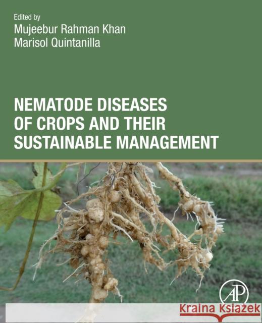 Nematode Diseases of Crops and Their Sustainable Management Mujeebur Rahma Marisol Quintanilla 9780323912266 Academic Press