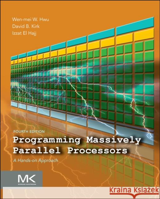 Programming Massively Parallel Processors: A Hands-On Approach Hwu, Wen-Mei W. 9780323912310 Morgan Kaufmann Publishers