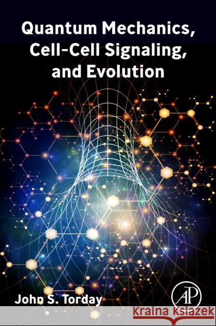 Quantum Mechanics, Cell-Cell Signaling, and Evolution John S. (Professor of Pediatrics, Obstetrics and Gynecology, and Evolutionary Medicine, University of California- Los An 9780323912976 Elsevier Science & Technology
