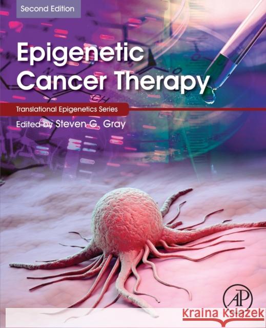 Epigenetic Cancer Therapy Steven Gray 9780323913676 Academic Press