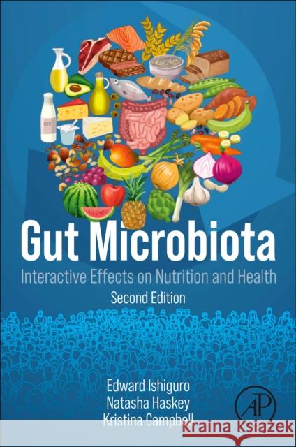 Gut Microbiota: Interactive Effects on Nutrition and  Health Kristina (KC Microbiome Communications Group (science and medical writer), Victoria, Canada) Campbell 9780323913874