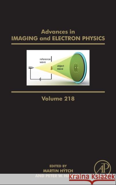 Advances in Imaging and Electron Physics: Volume 218 Hÿtch, Martin 9780323915052 Academic Press