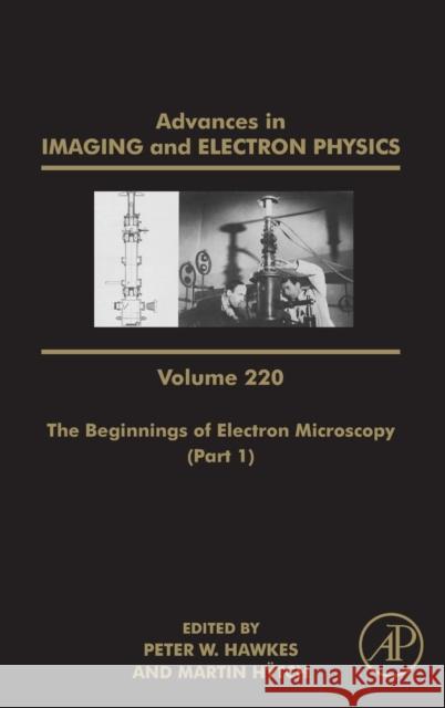 The Beginnings of Electron Microscopy - Part 1: Volume 220 Hawkes, Peter W. 9780323915076 Academic Press