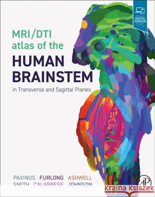 MRI/DTI Atlas of the Human Brainstem in Transverse and Sagittal Planes G. Allan (Professor of Radiology, Physics, and Biomedical Engineering and Director of Center for In Vivo Microscopy, Duk 9780323915830 Elsevier Science & Technology