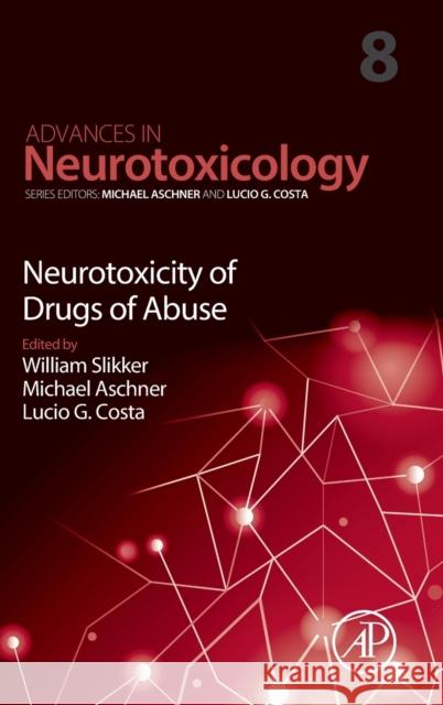 Neurotoxicity of Drugs of Abuse: Volume 8 Lucio G. Costa Michael Aschner William Slikke 9780323915854 Academic Press