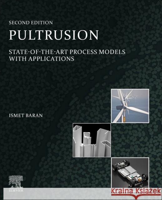 Pultrusion: State-of-the-Art Process Models with Applications Ismet Baran 9780323916134