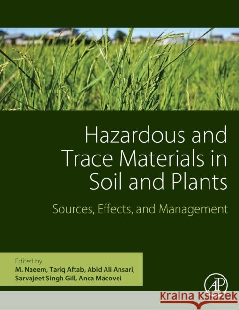 Hazardous and Trace Materials in Soil and Plants: Sources, Effects, and Management Naeem, M. 9780323916325