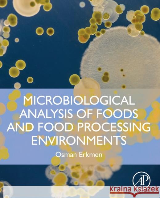 Microbiological Analysis of Foods and Food Processing Environments Osman Erkmen 9780323916516 Academic Press
