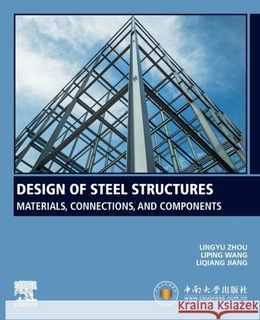 Design of Steel Structures: Materials, Connections, and Components Lingyu Zhou Liping Wang Liqiang Jiang 9780323916820