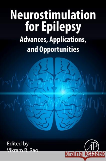 Neurostimulation for Epilepsy: Advances, Applications and Opportunities Vikram R. Rao 9780323917025 Elsevier Science & Technology