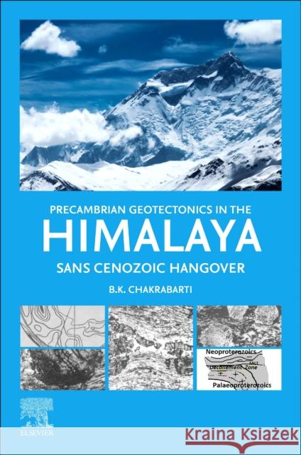 Precambrian Geotectonics in the Himalaya Chakrabarti, B. K. 9780323917308 Elsevier