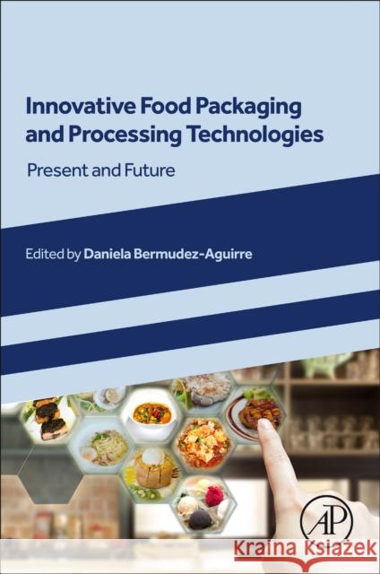 Innovative Food Packaging and Processing Technologies: Present and Future  9780323917421 Elsevier Science & Technology