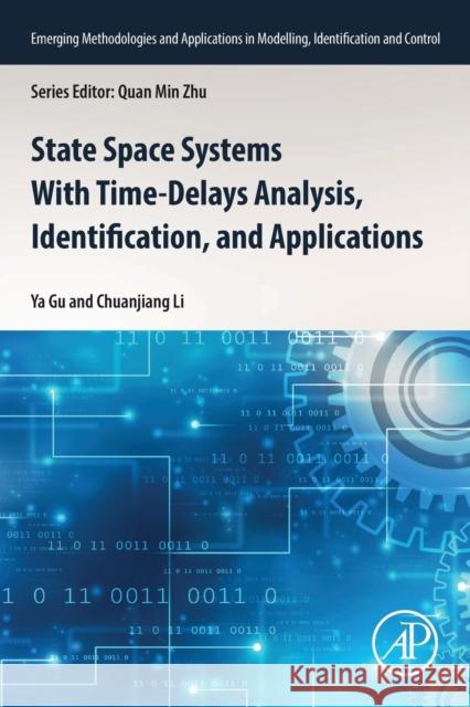 State Space Systems With Time-Delays Analysis, Identification, and Applications Chuanjiang (Shanghai Normal University, Shanghai, China) Li 9780323917681 Elsevier Science & Technology