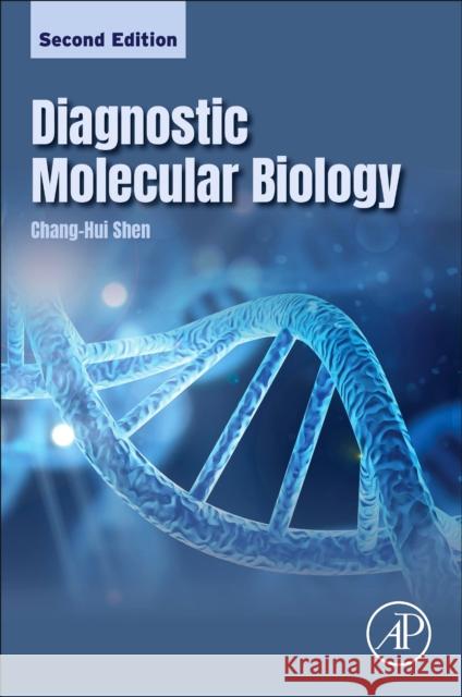 Diagnostic Molecular Biology Chang-Hui Shen 9780323917889