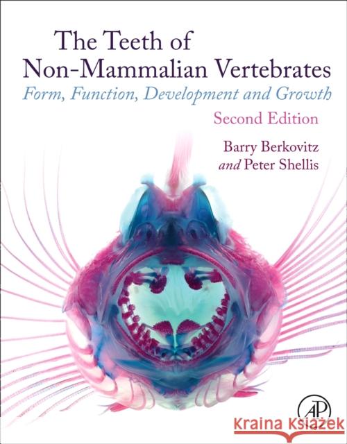The Teeth of Non-Mammalian Vertebrates: Form, Function, Development and Growth Berkovitz, B. K. B. 9780323917896 Academic Press