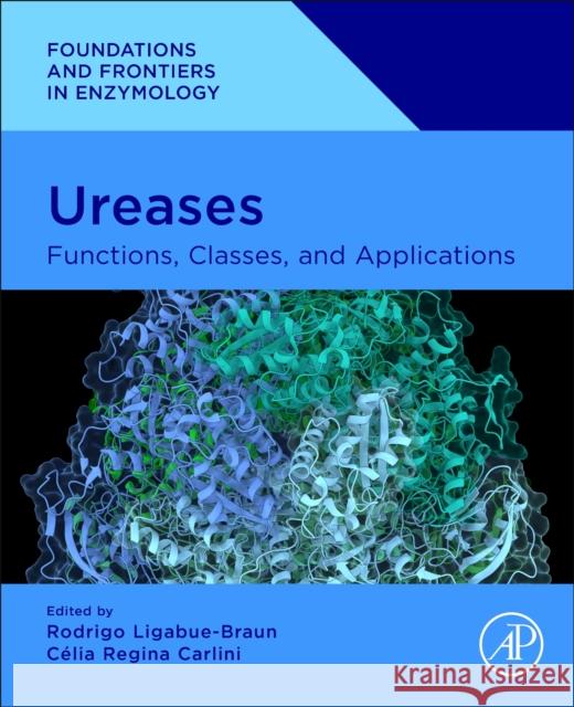 Ureases: Functions, Classes, and Applications Rodrigo Ligabu Braun Celia Regina R 9780323918008