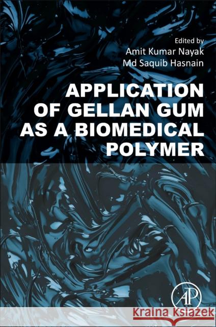 Application of Gellan Gum as a Biomedical Polymer  9780323918152 Elsevier Science & Technology