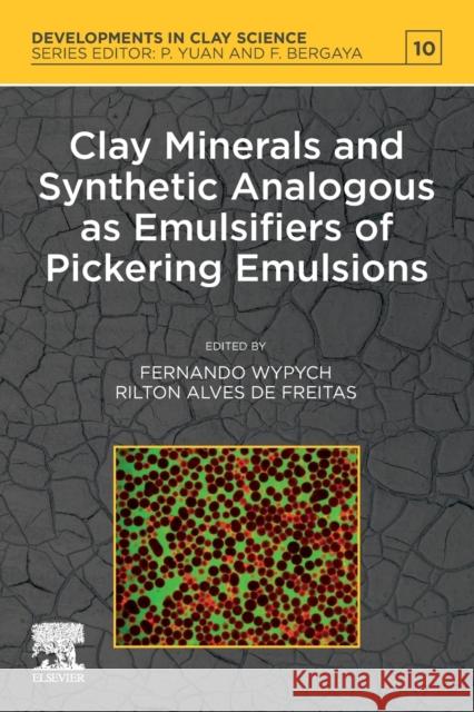 Clay Minerals and Synthetic Analogous as Emulsifiers of Pickering Emulsions Wypych, Fernando 9780323918589 Elsevier