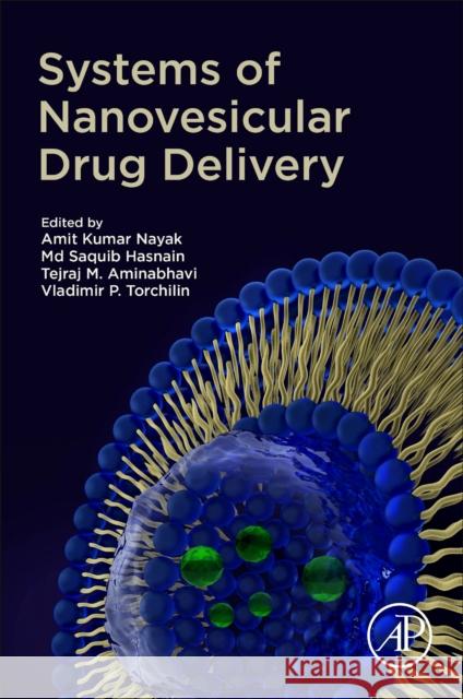 Systems of Nanovesicular Drug Delivery Amit Kumar Nayak MD Saquib Hasnain Tejraj M. Aminabhavi 9780323918640