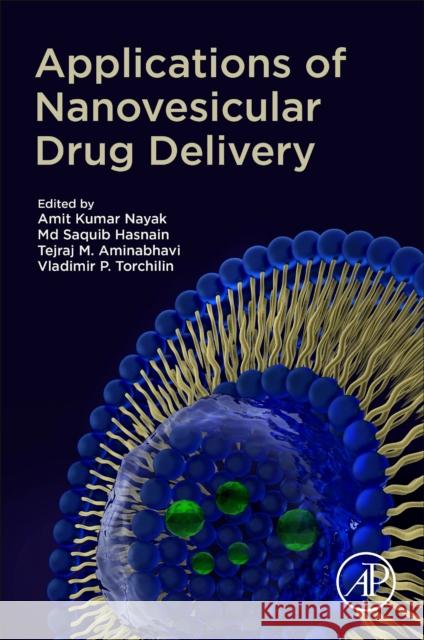 Applications of Nanovesicular Drug Delivery Amit Kumar Nayak MD Saquib Hasnain Tejraj M. Aminabhavi 9780323918657