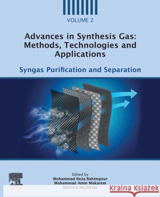 Advances in Synthesis Gas: Methods, Technologies and Applications: Syngas Purification and Separation Rahimpour, Mohammad Reza 9780323918770