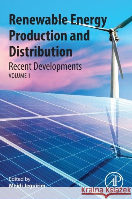 Renewable Energy Production and Distribution: Recent Developments Jeguirim, Mejdi 9780323918923 Academic Press