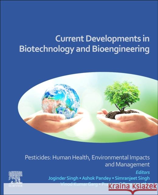 Current Developments in Biotechnology and Bioengineering: Pesticides: Human Health, Environmental Impacts and Management Joginder Singh Ashok Pandey Simranjeet Singh 9780323919005 Elsevier