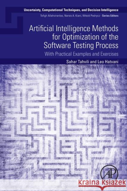 Artificial Intelligence Methods for Optimization of the Software Testing Process: With Practical Examples and Exercises Sahar Tahvili Leo Hatvani 9780323919135 Academic Press