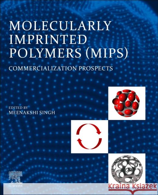 Molecularly Imprinted Polymers (Mips): Commercialization Prospects Singh, Meenakshi 9780323919258 Elsevier - Health Sciences Division